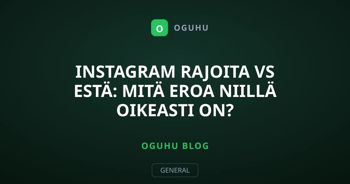 Instagram Rajoita vs Estä: Mitä eroa niillä oikeasti on?